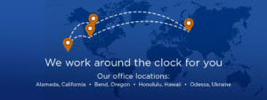 Illustration of the world with the words : We work around the clock for you: Our office locations Alameda, California, Bend, Oregon, Honolulu, Hawaii, Odessa, Ukraine