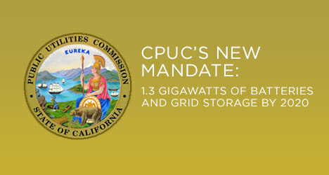 State of California Public Utilities Commission Seal with caption: CPUC'S New Mandate: 1.3 GW of Batteries and GRid Storage by 2020
