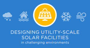 Designing Utility-Scale Solar Facilities in challenging environments