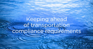 Keeping ahead of transportation compliance requirements